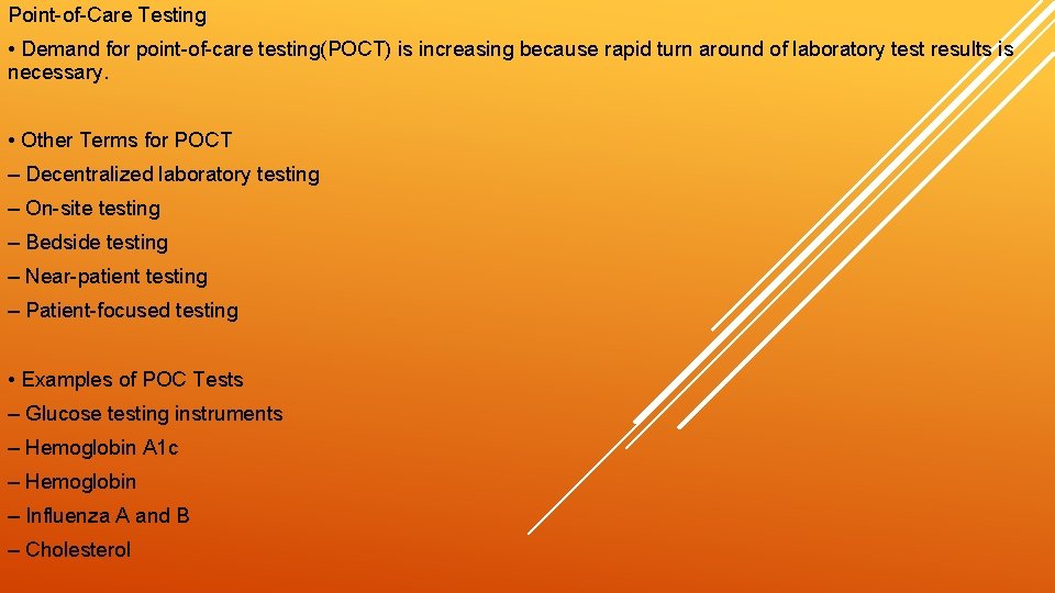 Point-of-Care Testing • Demand for point-of-care testing(POCT) is increasing because rapid turn around of