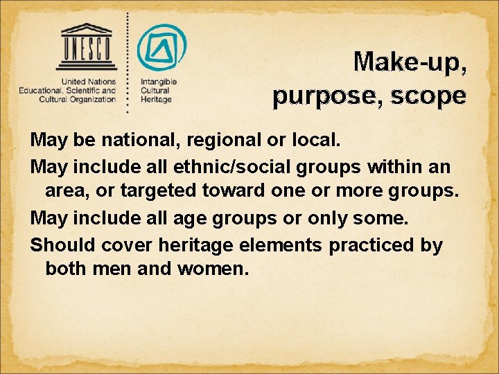 Make-up, purpose, scope May be national, regional or local. May include all ethnic/social groups