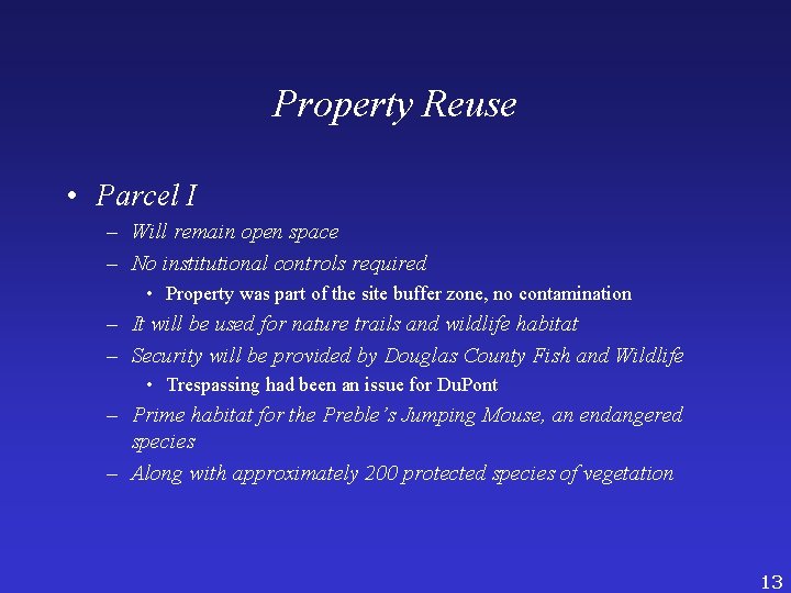 Property Reuse • Parcel I – Will remain open space – No institutional controls