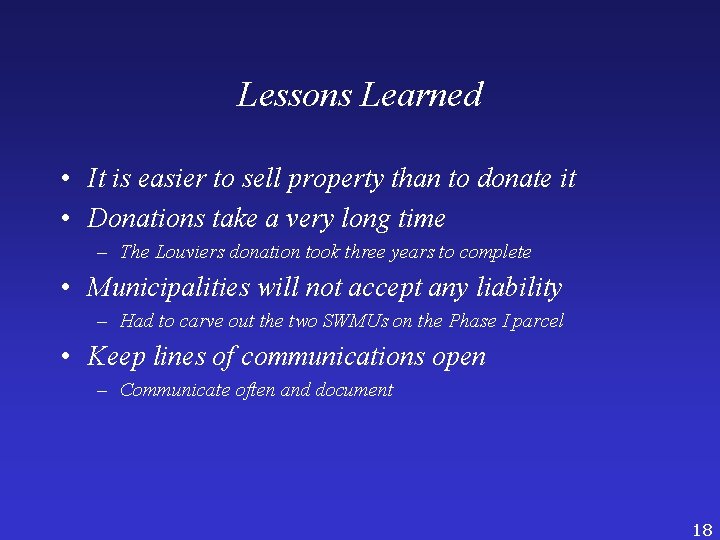 Lessons Learned • It is easier to sell property than to donate it •