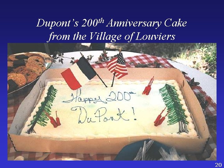 Dupont’s 200 th Anniversary Cake from the Village of Louviers 20 