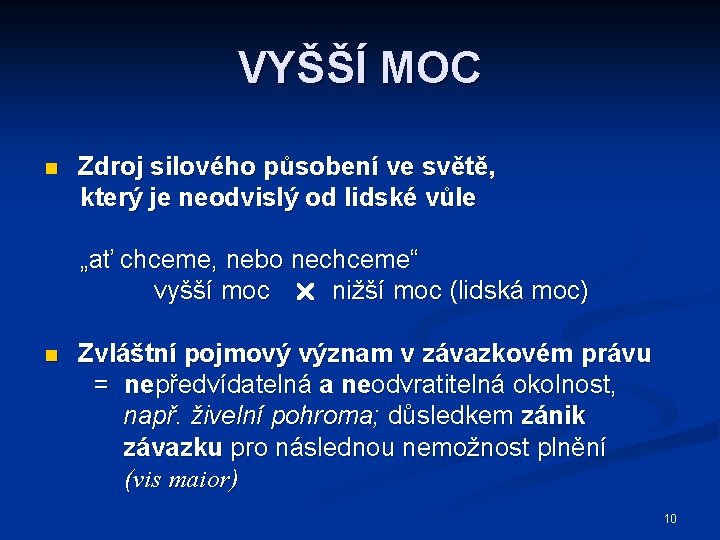 VYŠŠÍ MOC n Zdroj silového působení ve světě, který je neodvislý od lidské vůle