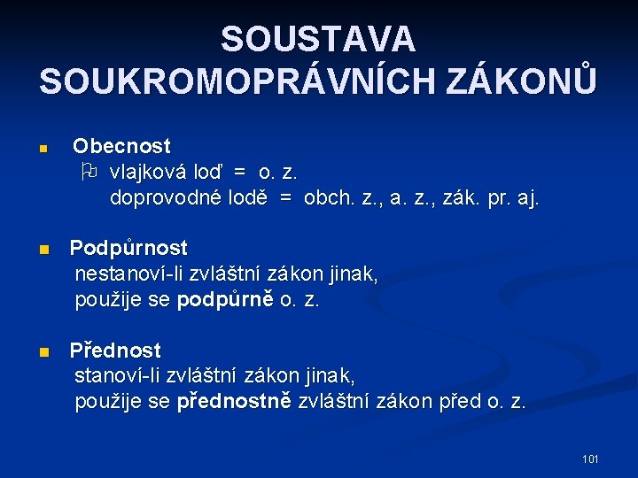 SOUSTAVA SOUKROMOPRÁVNÍCH ZÁKONŮ n Obecnost vlajková loď = o. z. doprovodné lodě = obch.