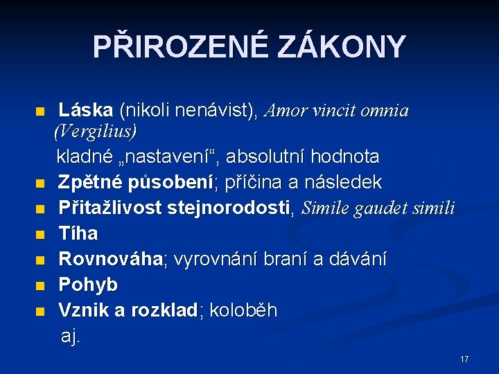 PŘIROZENÉ ZÁKONY n n n n Láska (nikoli nenávist), Amor vincit omnia (Vergilius) kladné