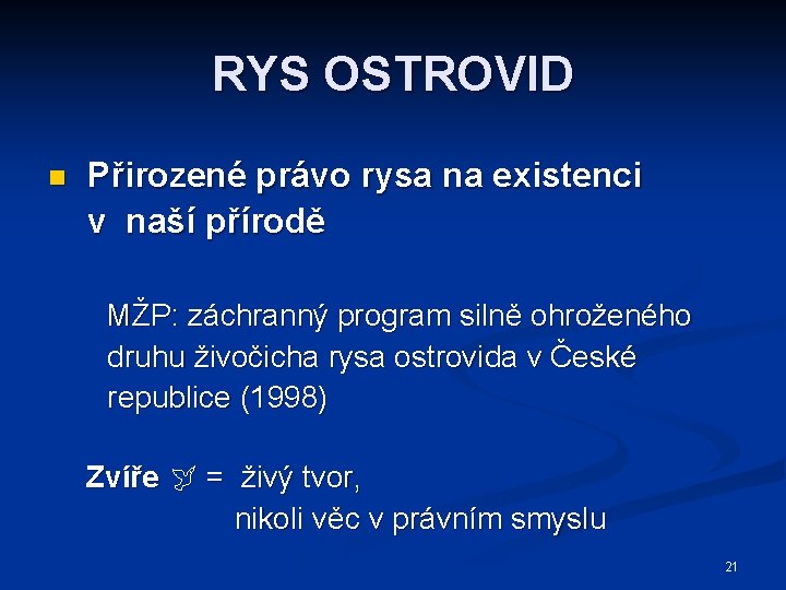 RYS OSTROVID n Přirozené právo rysa na existenci v naší přírodě MŽP: záchranný program