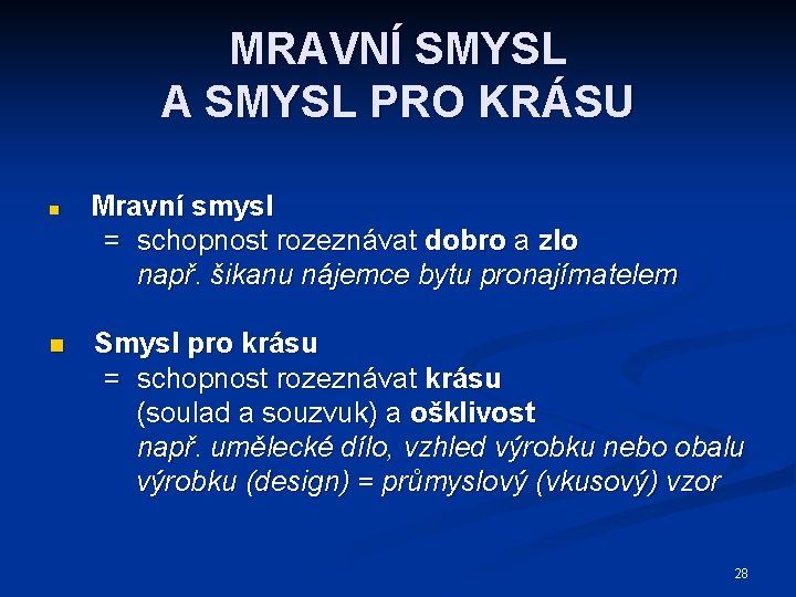 MRAVNÍ SMYSL A SMYSL PRO KRÁSU n n Mravní smysl = schopnost rozeznávat dobro