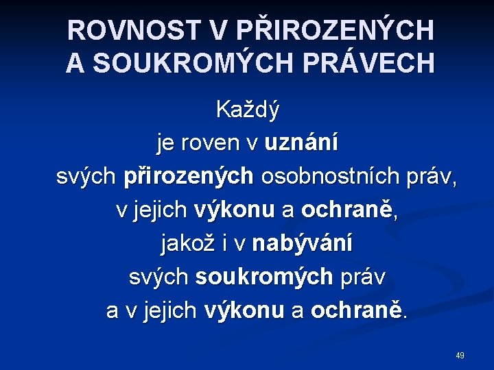 ROVNOST V PŘIROZENÝCH A SOUKROMÝCH PRÁVECH Každý je roven v uznání svých přirozených osobnostních