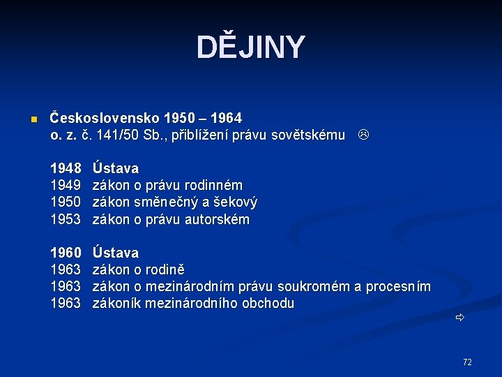 DĚJINY n Československo 1950 – 1964 o. z. č. 141/50 Sb. , přiblížení právu