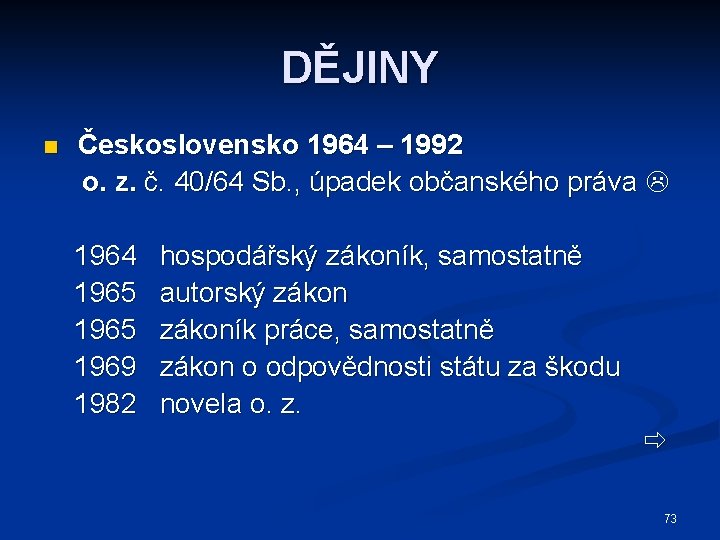 DĚJINY n Československo 1964 – 1992 o. z. č. 40/64 Sb. , úpadek občanského