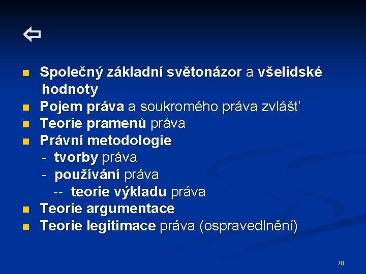  n n n Společný základní světonázor a všelidské hodnoty Pojem práva a soukromého