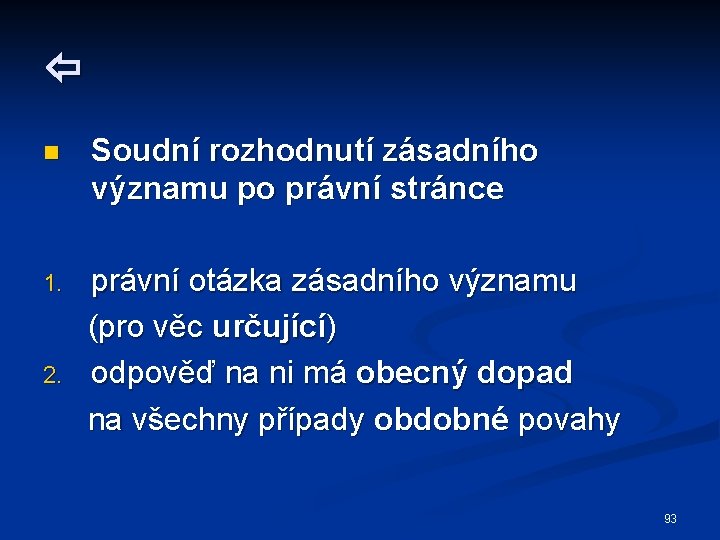  n Soudní rozhodnutí zásadního významu po právní stránce 1. právní otázka zásadního významu