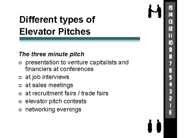 Different types of Elevator Pitches The three minute pitch ¢ presentation to venture capitalists