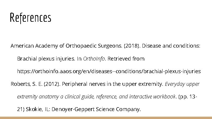 References American Academy of Orthopaedic Surgeons. (2018). Disease and conditions: Brachial plexus injuries. In