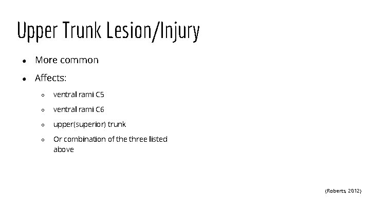 Upper Trunk Lesion/Injury ● More common ● Affects: ○ ventral rami C 5 ○