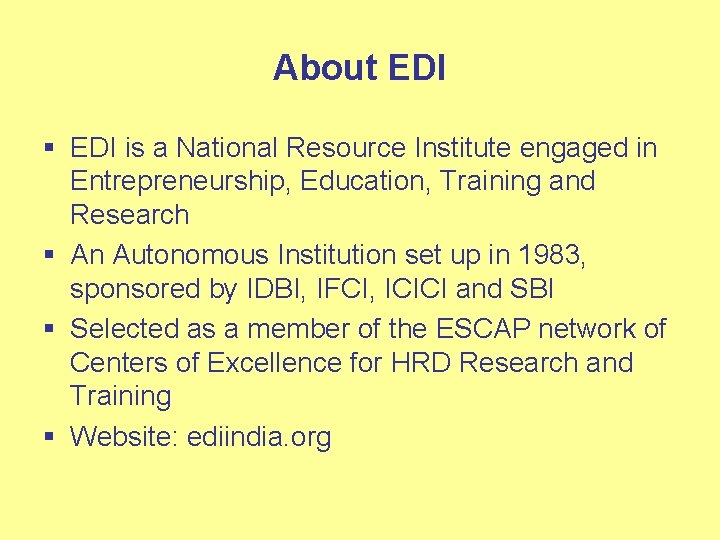 About EDI § EDI is a National Resource Institute engaged in Entrepreneurship, Education, Training