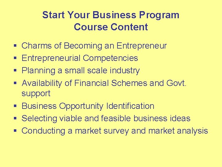 Start Your Business Program Course Content § § Charms of Becoming an Entrepreneurial Competencies
