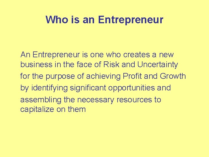 Who is an Entrepreneur An Entrepreneur is one who creates a new business in