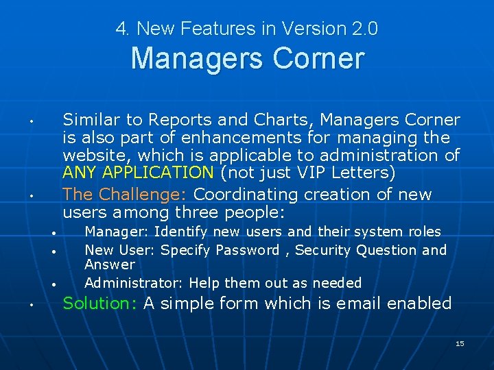 4. New Features in Version 2. 0 Managers Corner Similar to Reports and Charts,