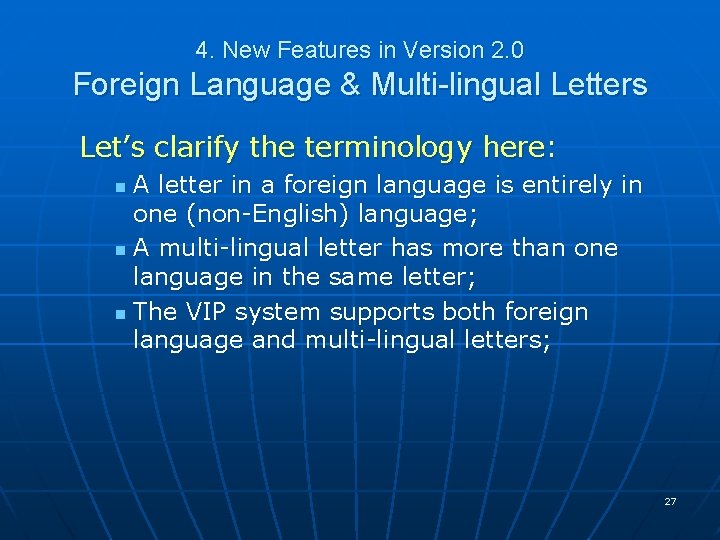 4. New Features in Version 2. 0 Foreign Language & Multi-lingual Letters Let’s clarify