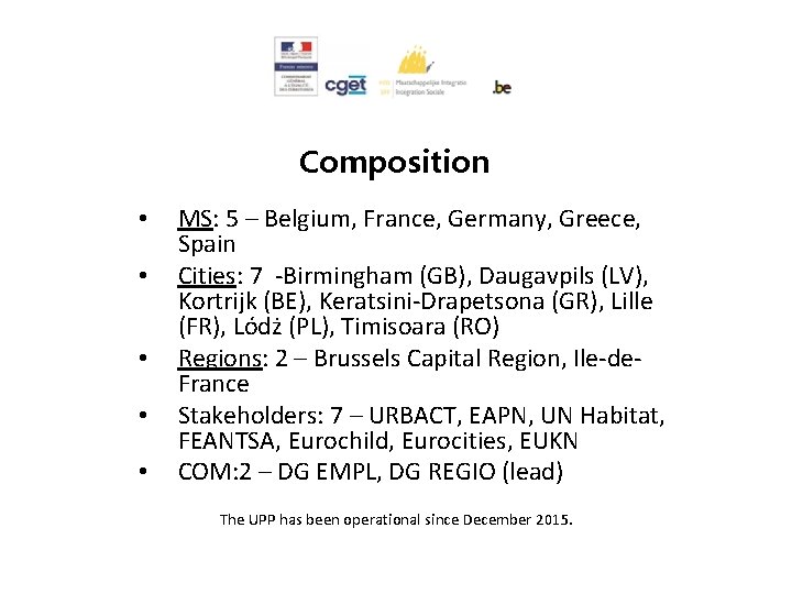 Composition • • • MS: 5 – Belgium, France, Germany, Greece, Spain Cities: 7