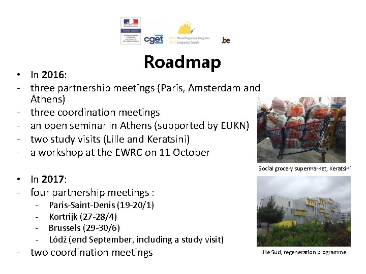 Roadmap • In 2016: - three partnership meetings (Paris, Amsterdam and Athens) - three