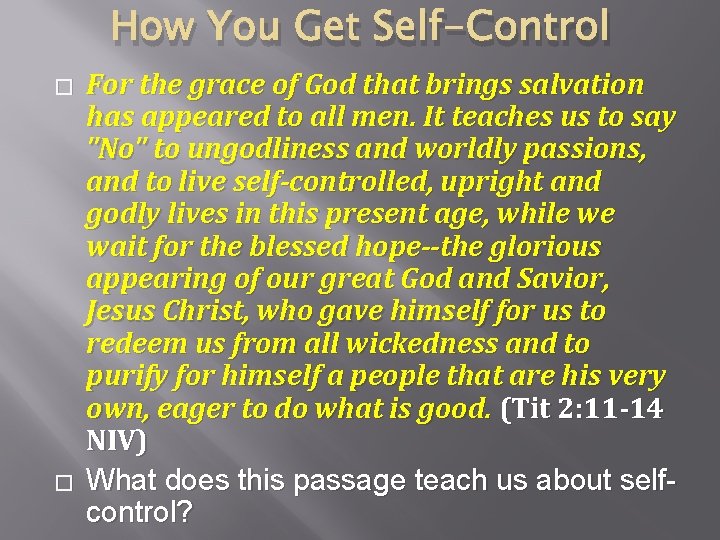 How You Get Self-Control � � For the grace of God that brings salvation
