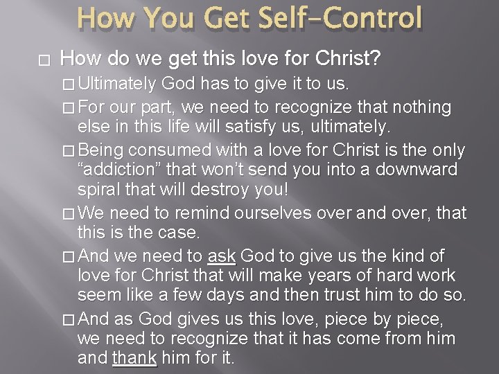 How You Get Self-Control � How do we get this love for Christ? �