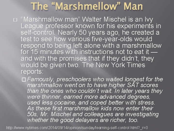 The “Marshmellow” Man � “Marshmallow man” Walter Mischel is an Ivy League professor known