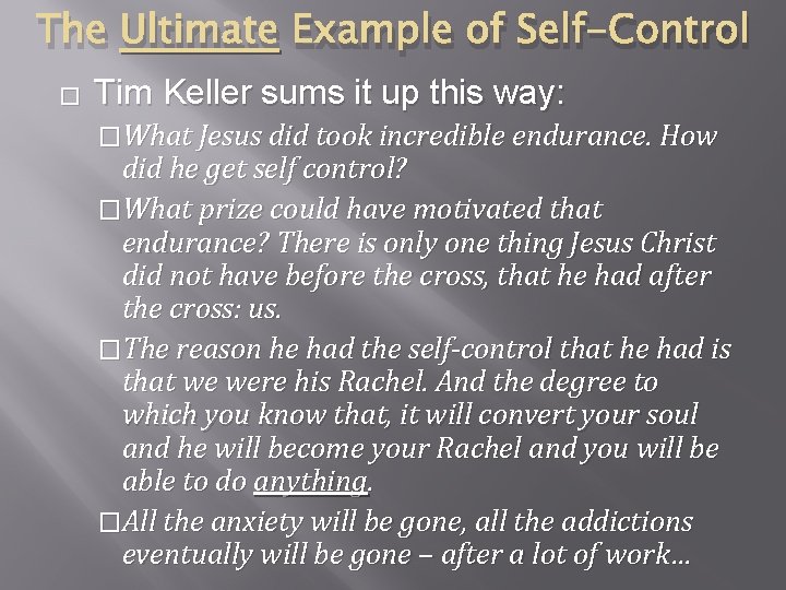 The Ultimate Example of Self-Control � Tim Keller sums it up this way: �What