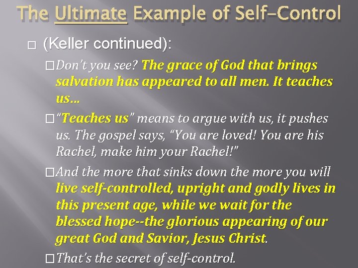 The Ultimate Example of Self-Control � (Keller continued): �Don’t you see? The grace of