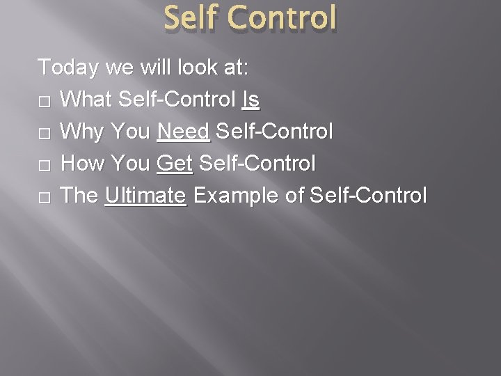 Self Control Today we will look at: � What Self-Control Is � Why You