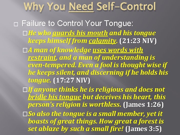 Why You Need Self-Control � Failure to Control Your Tongue: �He who guards his