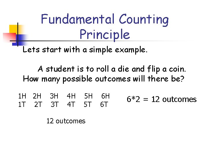 Fundamental Counting Principle Lets start with a simple example. A student is to roll