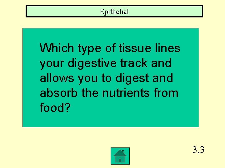 Epithelial Which type of tissue lines your digestive track and allows you to digest