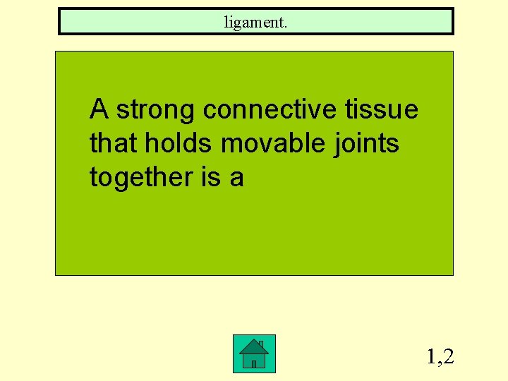 ligament. A strong connective tissue that holds movable joints together is a 1, 2