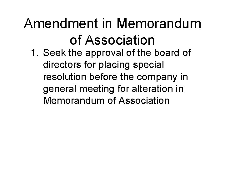 Amendment in Memorandum of Association 1. Seek the approval of the board of directors