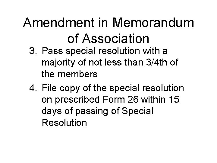 Amendment in Memorandum of Association 3. Pass special resolution with a majority of not