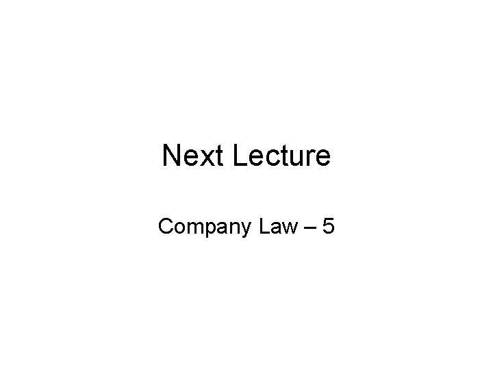 Next Lecture Company Law – 5 
