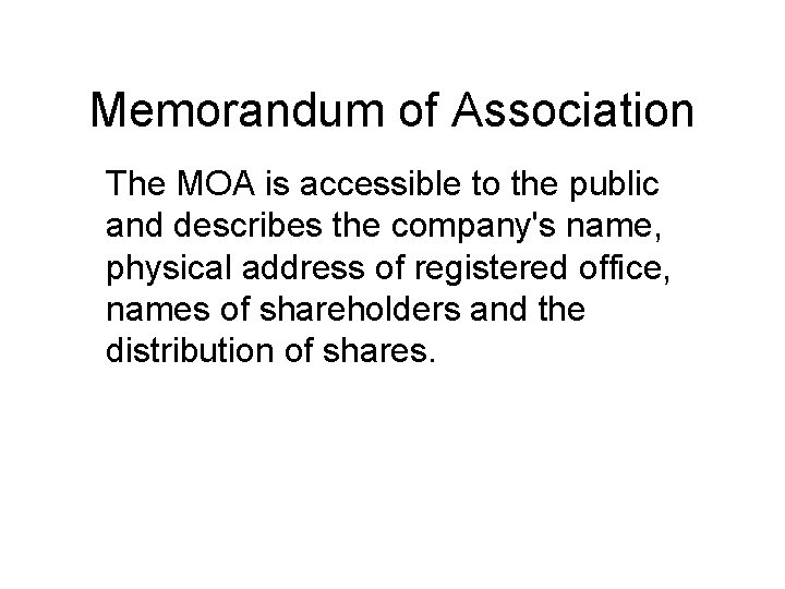 Memorandum of Association The MOA is accessible to the public and describes the company's