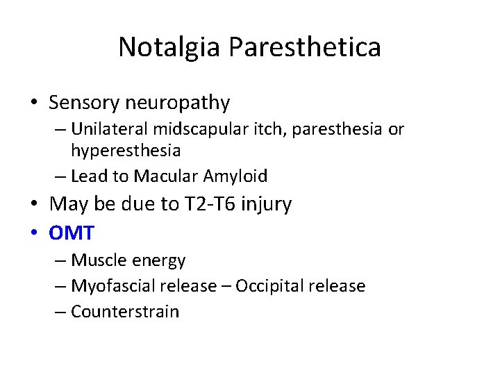 Notalgia Paresthetica • Sensory neuropathy – Unilateral midscapular itch, paresthesia or hyperesthesia – Lead