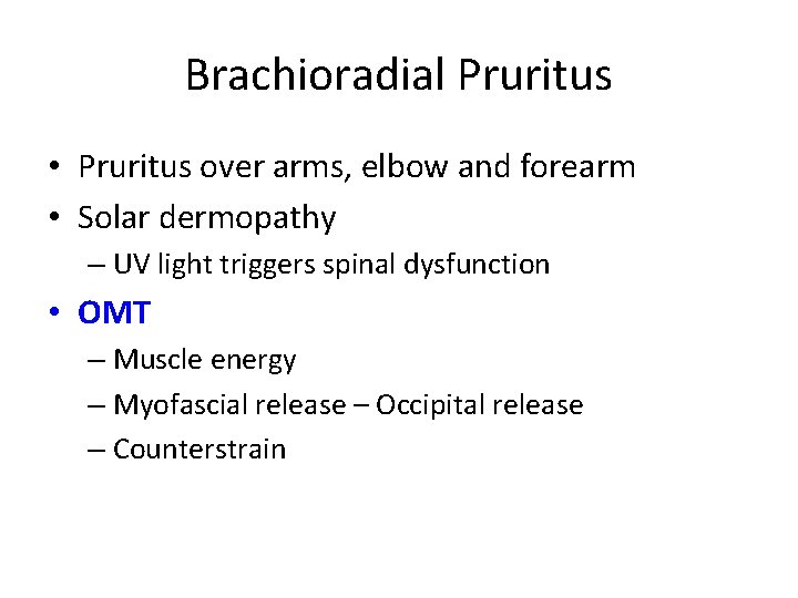 Brachioradial Pruritus • Pruritus over arms, elbow and forearm • Solar dermopathy – UV