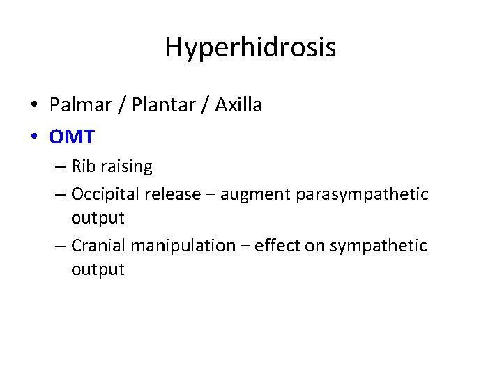 Hyperhidrosis • Palmar / Plantar / Axilla • OMT – Rib raising – Occipital