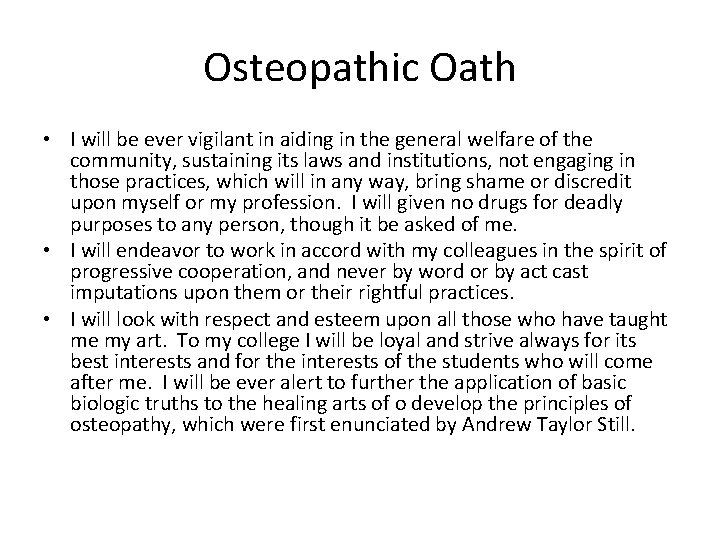 Osteopathic Oath • I will be ever vigilant in aiding in the general welfare