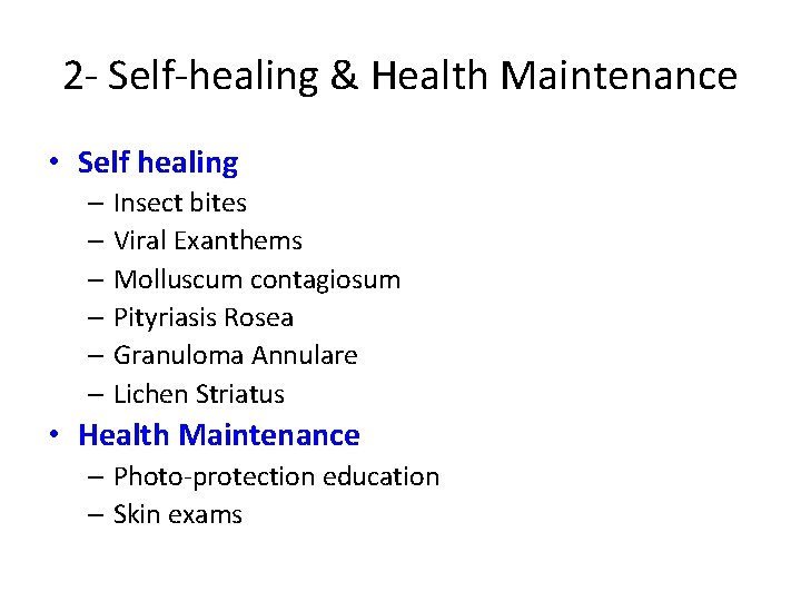 2 - Self-healing & Health Maintenance • Self healing – Insect bites – Viral