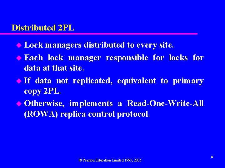 Distributed 2 PL u Lock managers distributed to every site. u Each lock manager