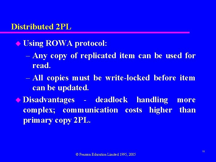 Distributed 2 PL u Using ROWA protocol: – Any copy of replicated item can