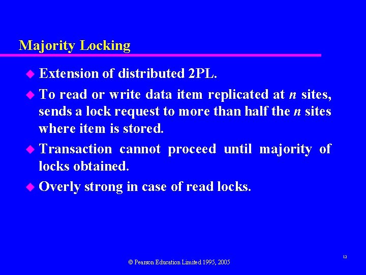 Majority Locking u Extension of distributed 2 PL. u To read or write data