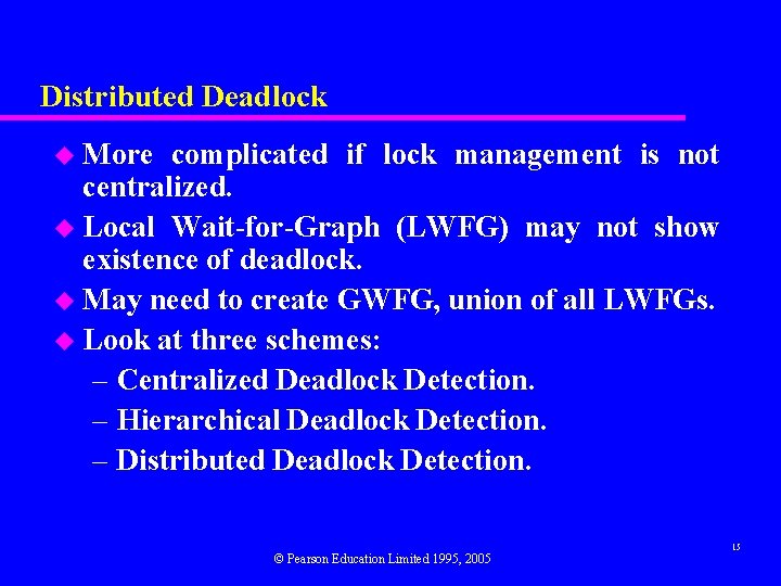Distributed Deadlock u More complicated if lock management is not centralized. u Local Wait-for-Graph