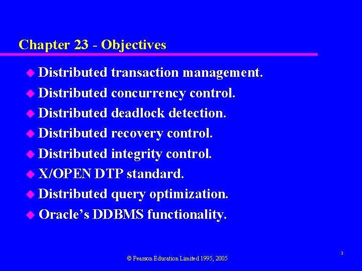 Chapter 23 - Objectives u Distributed transaction management. u Distributed concurrency control. u Distributed