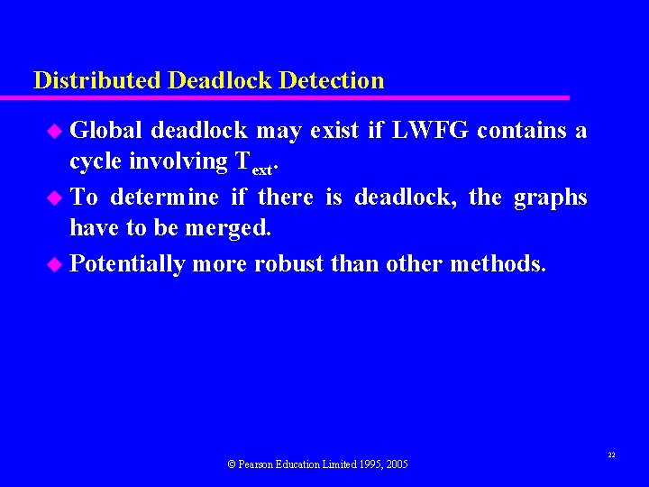 Distributed Deadlock Detection u Global deadlock may exist if LWFG contains a cycle involving